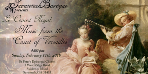 Flyer for Savannah Baroque, Le Concert Royal, Music from the Court of Versailles